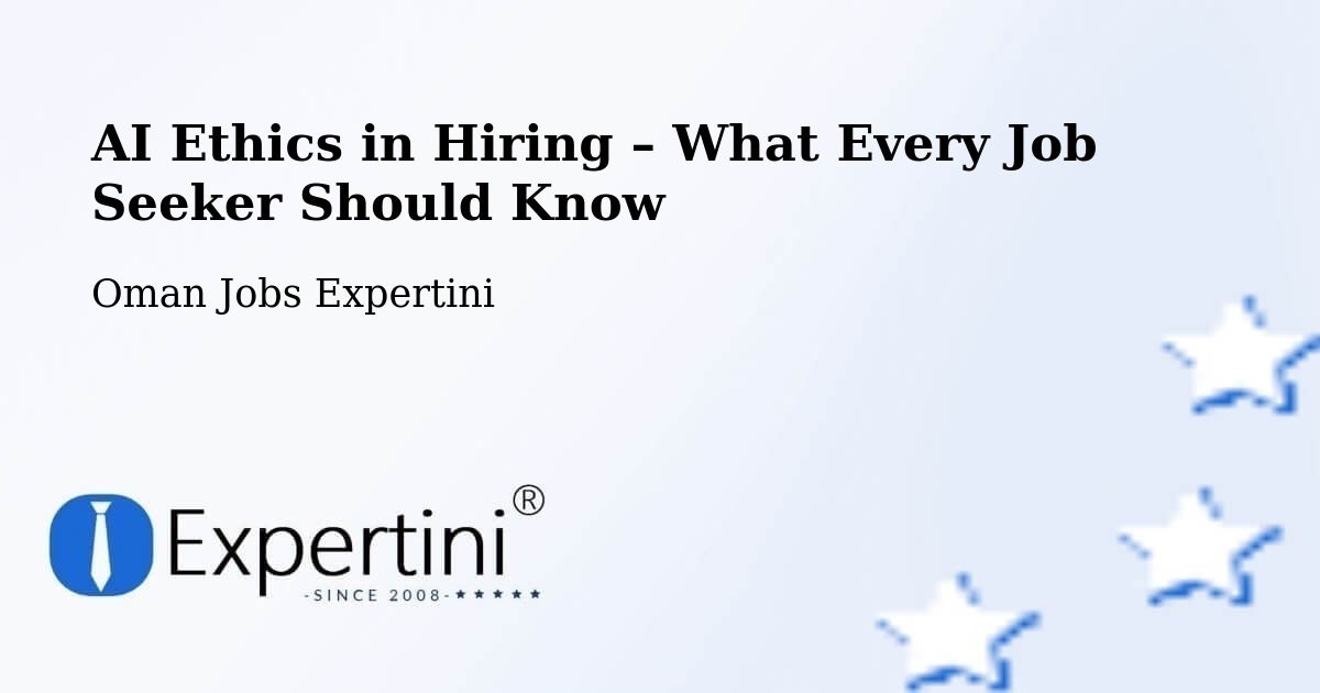 AI Ethics in Recruitment & Hiring – Şaḩam - Şaḩam, Oman Jobs Expertini