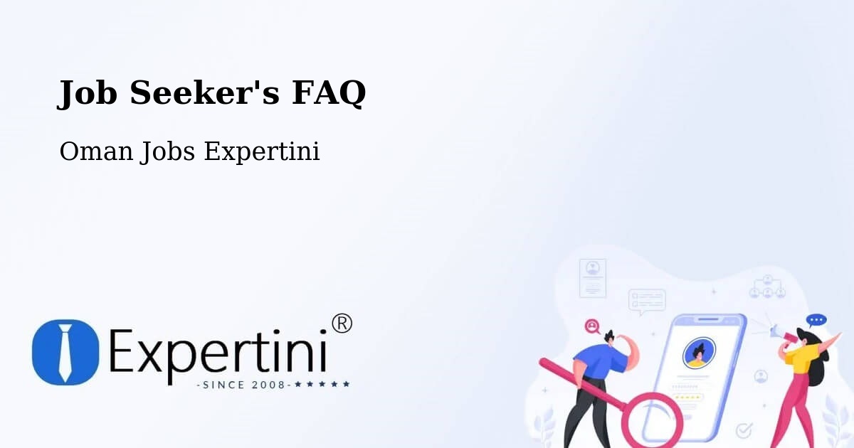 Job Seeker FAQ – Şaḩam - Oman Jobs Expertini