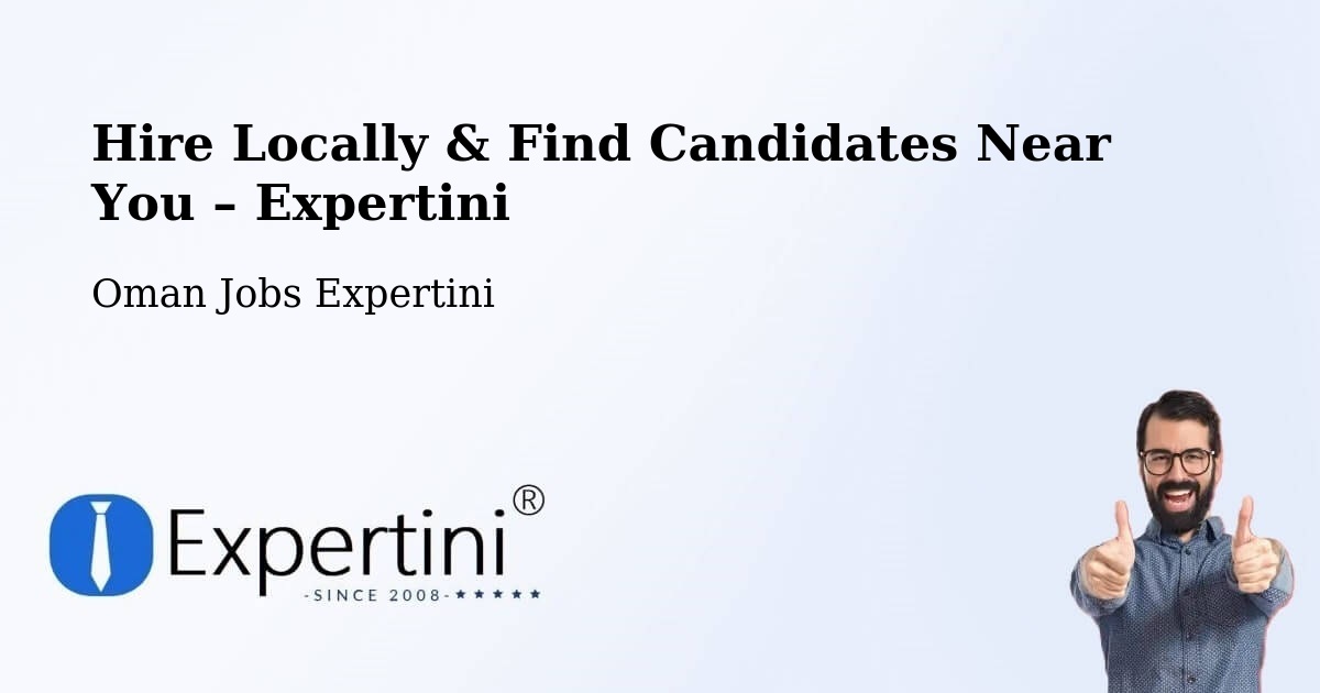 Hire Locally in Şaḩam – Find Qualified Candidates Near You - Şaḩam, Oman Jobs Expertini