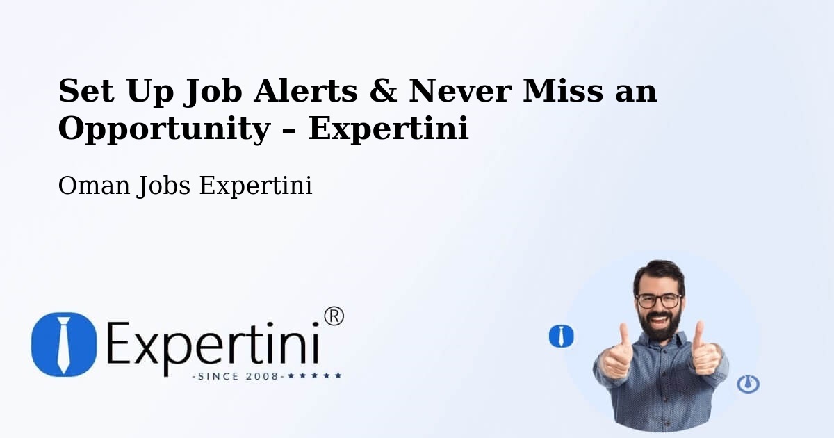 Job Alerts Guide – Get Notified About New Jobs in Şaḩam - Şaḩam, Oman Jobs Expertini