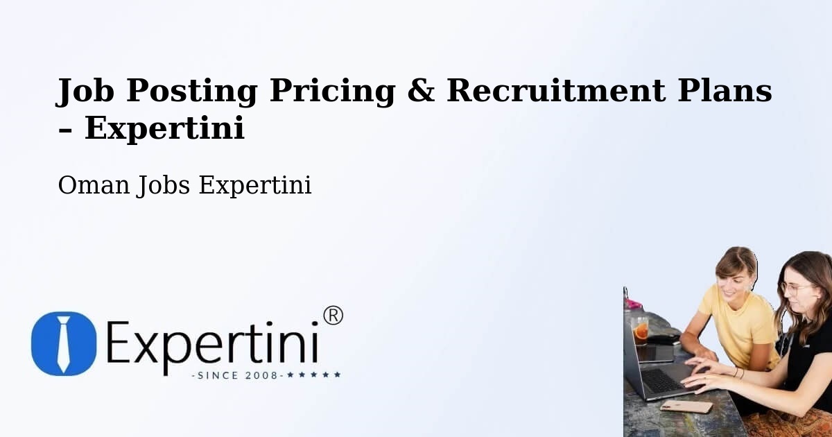 Job Posting Pricing & Recruitment Plans – Şaḩam - Şaḩam, Oman Jobs Expertini